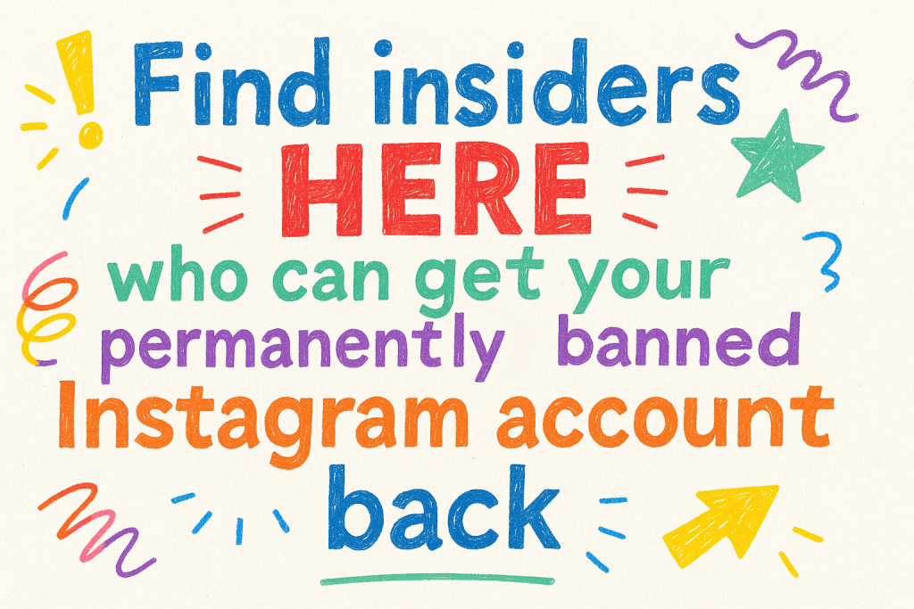 Find insiders HERE who can get your permanently banned Instagram account back